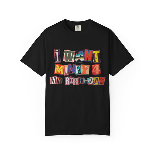 I Want Money 4 My Birthday Tee (Black)