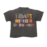 I Want Money 4 My Birthday Tee (Graphite)