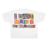 I Want Money 4 My Birthday Tee (White)